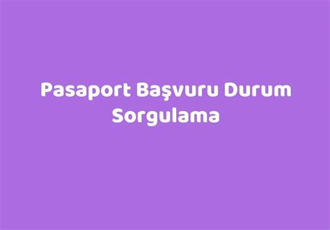 pasaport durum sorgulama